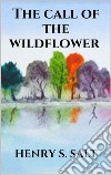 The call of the wildflower. E-book. Formato EPUB ebook di Henry S. Salt