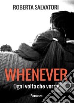 WHENEVER - Ogni volta che vorrai. E-book. Formato EPUB