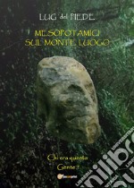 Mesopotamici sul monte luogo. E-book. Formato EPUB