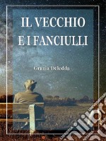 Il vecchio e i fanciulli. E-book. Formato EPUB ebook