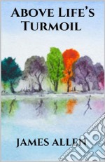 Above Life’s Turmoil. E-book. Formato EPUB ebook