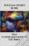 Self-Contradictions of The Bible. E-book. Formato EPUB ebook di William Henry Burr