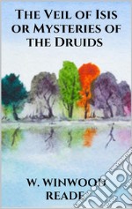 The Veil of Isis or Mysteries of the Druids. E-book. Formato EPUB ebook