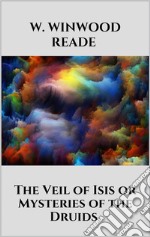 The Veil of Isis or Mysteries of the Druids. E-book. Formato EPUB ebook