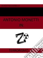 Antonio Monetti in: Terrorismo-Z. E-book. Formato EPUB ebook