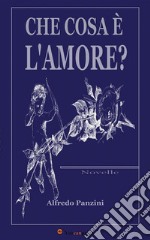 Che cosa è l'amore? (Novelle). E-book. Formato EPUB ebook