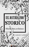 Del materialismo storico. Dilucidazione preliminare. E-book. Formato EPUB ebook