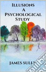 Illusions - A Psychological Study. E-book. Formato EPUB ebook