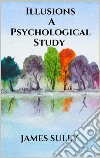 Illusions - A Psychological Study. E-book. Formato EPUB ebook