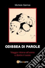 ODISSEA DI PAROLE - Viaggio intorno all'uomo e dentro il cuore. E-book. Formato EPUB ebook