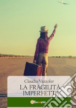 La fragilità imperfetta. E-book. Formato EPUB