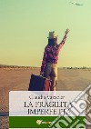 La fragilità imperfetta. E-book. Formato EPUB ebook di Claudia Vazzoler