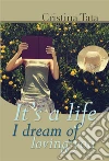 It's a life I dream of loving you. E-book. Formato EPUB ebook di Cristina Tata