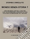 Mondo senza storia? L'informazione digitale è volatile: essa può far scomparire la nostra cultura ma la sua conservazione può salvarci. E-book. Formato EPUB ebook di Stefano Cariolato