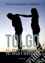 Tolgo il disturbo!. E-book. Formato EPUB ebook