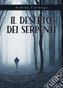 Il Deserto dei Serpenti. E-book. Formato EPUB ebook di Andrea Viarengo