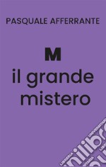 M il grande mistero. E-book. Formato EPUB ebook