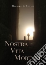 Nostra vita mortale. E-book. Formato EPUB ebook