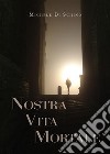 Nostra vita mortale. E-book. Formato EPUB ebook