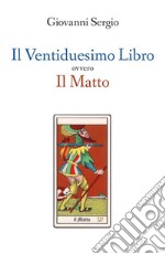 Il Ventiduesimo Libro ovvero Il Matto. E-book. Formato EPUB ebook