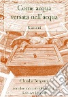 Come acqua versata nell'acqua. E-book. Formato EPUB ebook