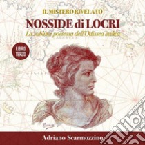 Il mistero rivelato - Nosside di Locri, la sublime poetessa dell’Odissea Italica - Libro Terzo Nosside, la poetessa dai mille volti. E-book. Formato PDF ebook di Adriano Scarmozzino