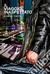 Il viaggio inaspettato - 8 giorni a New York. E-book. Formato EPUB ebook di Roberto Rossi