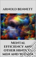 Mental efficiency and other hints to men and women. E-book. Formato EPUB ebook