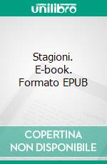 Stagioni. E-book. Formato EPUB ebook di Alessio Tanfoglio