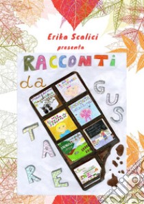 Racconti da gustare. E-book. Formato EPUB ebook di Erika Scalici