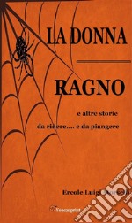 La donna ragno e altre storie da ridere.... e da piangere. E-book. Formato EPUB ebook