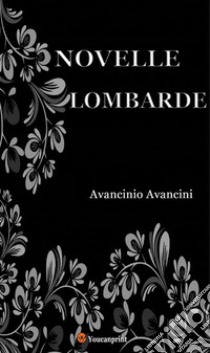 Novelle lombarde. E-book. Formato EPUB ebook di Avancinio Avancini