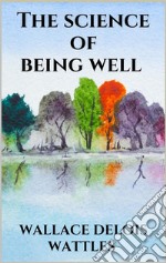 The science of being well. E-book. Formato EPUB ebook