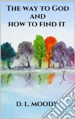 The way to God and how to find it. E-book. Formato EPUB ebook