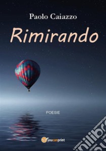 Rimirando. E-book. Formato EPUB ebook di Paolo Caiazzo