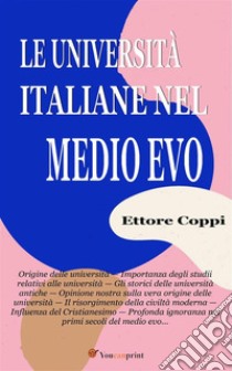 Le Università italiane nel Medio Evo. E-book. Formato EPUB ebook di Ettore Coppi