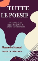 Tutte le poesie (Precedute da un saggio biografico di Angelo De Gubernatis). E-book. Formato EPUB ebook