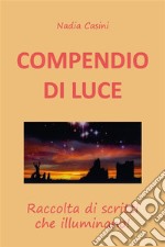 COMPENDIO DI LUCE - Raccolta di scritti che illuminano. E-book. Formato EPUB ebook