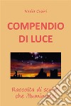 COMPENDIO DI LUCE - Raccolta di scritti che illuminano. E-book. Formato EPUB ebook