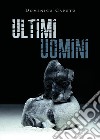 Ultimi uomini. E-book. Formato EPUB ebook di Domenico Caputo