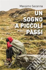 Un sogno a piccoli passi. E-book. Formato EPUB ebook