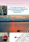 SECONDO MANUALE IN "EDUCAZIONE AI CAMBIAMENTI E ALLE DIFFICOLTA' DELLA VITA". Alla scoperta della felicità, ri-costruendo se stessi per l'umanità.. E-book. Formato PDF ebook