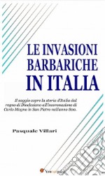 Le invasioni barbariche in Italia (Testo corredato di carte geografiche). E-book. Formato EPUB ebook