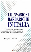 Le invasioni barbariche in Italia (Testo corredato di carte geografiche). E-book. Formato EPUB ebook di Pasquale Villari