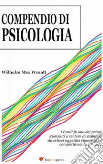 Compendio di psicologia (annotato). E-book. Formato EPUB ebook di Wilhelm Max Wundt