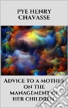 Advice to a mother on the management of her children. E-book. Formato EPUB ebook