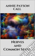 Nerves and Common Sense. E-book. Formato EPUB ebook