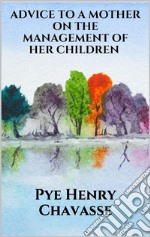 Advice to a mother on the management of her children. E-book. Formato EPUB ebook