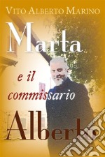 Marta e il commissario Alberto. E-book. Formato EPUB