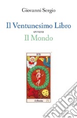 Il Ventunesimo Libro ovvero Il Mondo. E-book. Formato EPUB ebook